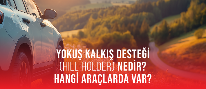 Yokuş Kalkış Desteği (Hill Holder) Nedir?